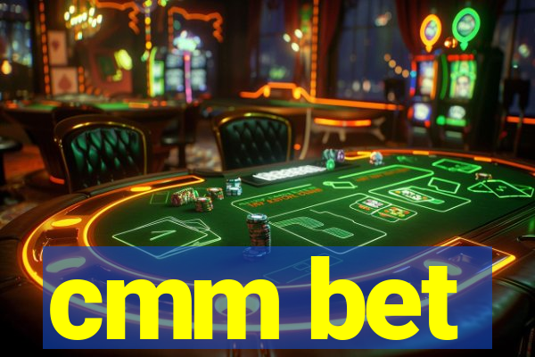cmm bet